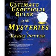 Ultimate Unofficial Guide to the Mysteries of Harry Potter by Waters, Galadriel, 9780972393614