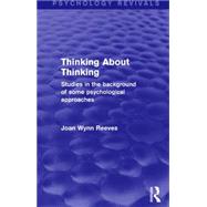Thinking About Thinking: Studies in the Background of some Psychological Approaches by Wynn Reeves,Joan, 9781138923614
