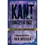 Kant and the Concept of Race : Late Eighteenth-Century Writings by Mikkelsen, Jon M., 9781438443614