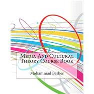 Media and Cultural Theory Course Book by Barber, Mohammad S.; London College of Information Technology, 9781508593614
