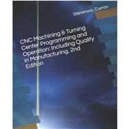 CNC Machining & Turning Center Programming and Operation: Including Quality in Manufacturing by Curran, Kelly; Stenerson, Jon;, 9798738013614