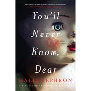 You'll Never Know, Dear by Ephron, Hallie, 9780062473615