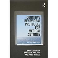 Cognitive Behavioral Protocols for Medical Settings by Labuda, Jennifer; Axelrod, Bradley N.; Windell, James, 9781138223615