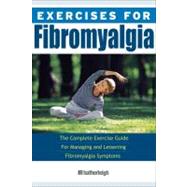 Exercises for Fibromyalgia The Complete Exercise Guide for Managing and Lessening Fibromyalgia Symptoms by Smith, William; Meyler, Zinovy; Brielyn, Jo, 9781578263615
