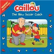 Caillou: The New Soccer Coach Matching game included by Paradis, Anne; Allard, Mario, 9782897183615