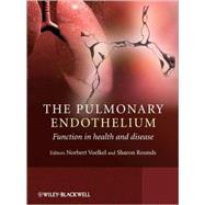 The Pulmonary Endothelium Function in health and disease by Voelkel, Norbert; Rounds, Sharon, 9780470723616