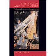 The Abacus and the Sword by Duus, Peter, 9780520213616