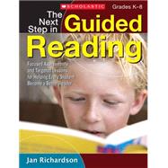 The Next Step in Guided Reading Focused Assessments and Targeted Lessons for Helping Every Student Become a Better Reader by Richardson, Jan, 9780545133616