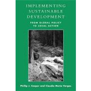 Implementing Sustainable Development From Global Policy to Local Action by Cooper, Phillip J.; Vargas, Claudia Maria, 9780742523616