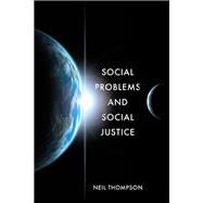Social Problems and Social Justice by Thompson, Neil, 9781137603616