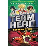 Team Hero: Scorpion Strike Series 2 Book 2 by Blade, Adam, 9781408343616