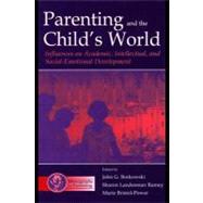 Parenting and the Child's World : Influences on Academic, Intellectual, and Social-emotional Development by Borkowski, John G.; Ramey, Sharon Landesma; Bristol-Power, Marie, 9781410603616