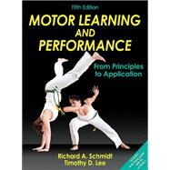 Motor Learning and Performance: From Principles to Application w/ Web Study Guide by Schmidt, Richard A.; Lee, Timothy D., 9781450443616