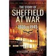 The Story of Sheffield at War by Drinkall, Margaret, 9781473833616