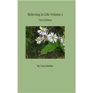 Believing in Life by Dunbar, Lisa, 9781505503616