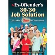 The Ex-Offender's 30/30 Job Solution Quickly Find a Lifeboat Job Close to Home by McNulty, Neil P.; Krannich, Ronald L., 9781570233616