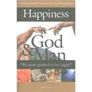 Happiness, God, and Man by Miller, Michael J.; von Schonborn, Christoph Cardinal; Weber, Hubert Philipp, 9781586173616