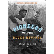 Pioneers of the Blues Revival by Cushing, Steve; Peterson, Barry Lee, 9780252083617