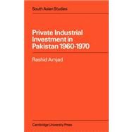 Private Industrial Investment in Pakistan: 1960-1970 by Rashid Amjad, 9780521053617
