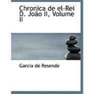 Chronica de el-Rei D Joapo II by De Resende, Garcia, 9780554963617