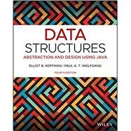 Data Structures: Abstraction and Design Using Java by Koffman, Elliot B. ; Wolfgang, Paul A. T., 9781119703617