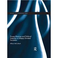 Power-Sharing and Political Stability in Deeply Divided Societies by Mcculloch; Allison, 9781138683617