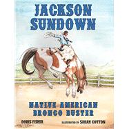 Jackson Sundown by Fisher, Doris; Cotton, Sarah, 9781455623617