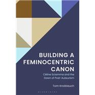 Building a Feminocentric Canon by Tom Knoblauch, 9781666973617
