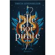 La fille du roi pirate by Tricia Levenseller, 9782755663617