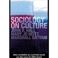 Sociology on Culture by Hall, John R.; Battani, Marshall; Neitz, Mary Jo, 9780203633618