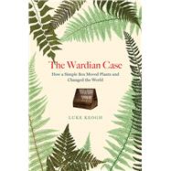 The Wardian Case by Keogh, Luke, 9780226713618