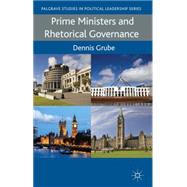 Prime Ministers and Rhetorical Governance by Grube, Dennis, 9780230363618