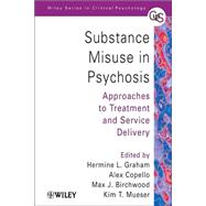 Substance Misuse in Psychosis Approaches to Treatment and Service Delivery by Graham, Hermine L.; Copello, Alex; Birchwood, Max J.; Mueser, Kim T., 9780470013618
