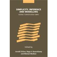 Simplicity, Inference and Modelling: Keeping it Sophisticatedly Simple by Edited by Arnold Zellner , Hugo A. Keuzenkamp , Michael McAleer, 9780521803618