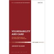 Vulnerability and Care by Sloane, Andrew; D'Costa, Gavin; Hampson, Peter; Abraham, William J.; Imfeld, Zo Lehmann, 9780567683618