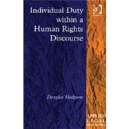 Individual Duty Within a Human Rights Discourse by Hodgson,Douglas, 9780754623618