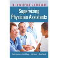 The Preceptor's Handbook for Supervising Physician Assistants by Danielsen, Randy; Ballweg, Ruth; Vorvick, Linda; Sefcik, Donald, 9780763773618