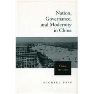Nation, Governance, and Modernity in China by Tsin, Michael T. W., 9780804733618