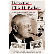 Detective Ellis H. Parker America's Sherlock Holmes by Lloyd, Russell; Sahol, Andrew, 9781098393618