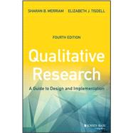 Qualitative Research: A Guide to Design and Implementation, 4th edition by Merriam, Sharan B.; Tisdell, Elizabeth J., 9781119003618