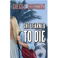 She Learned to Die by Brickman, Gregg E., 9781499723618
