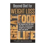 Beyond Diet for Weight Loss by Backhause, Tyler, 9781523613618