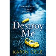 Destroy Me by Cole, Karen, 9781529413618