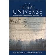 The Legal Universe Observations of the Foundations of American Law by Deloria, Jr., Vine; Wilkins, David E., 9781555913618