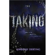 The Taking by Derting, Kimberly, 9780062293619