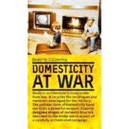 Domesticity at War by Colomina, Beatriz, 9780262033619