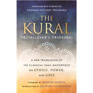 The Kural Tiruvalluvar's Tirukkural by Pruiksma, Thomas Hitoshi; Harvey, Andrew; Venkatesan, Archana; Pruiksma, Thomas Hitoshi, 9780807003619