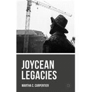 Joycean Legacies by Carpentier, Martha C., 9781137503619