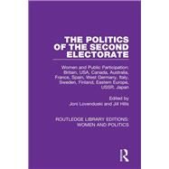 The Politics of the Second Electorate: Women and Public Participation: Britain, USA, Canada, Australia, France, Spain, West Germany, Italy, Sweden, Finland, Eastern Europe, USSR, Japan by Lovenduski; Joni, 9781138353619