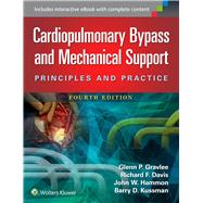 Cardiopulmonary Bypass and Mechanical Support Principles and Practice by Gravlee, Glenn P.; Davis, Richard F.; Hammon, John; Kussman, Barry, 9781451193619